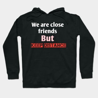 We are close friends but keep distance Hoodie
